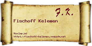 Fischoff Kelemen névjegykártya